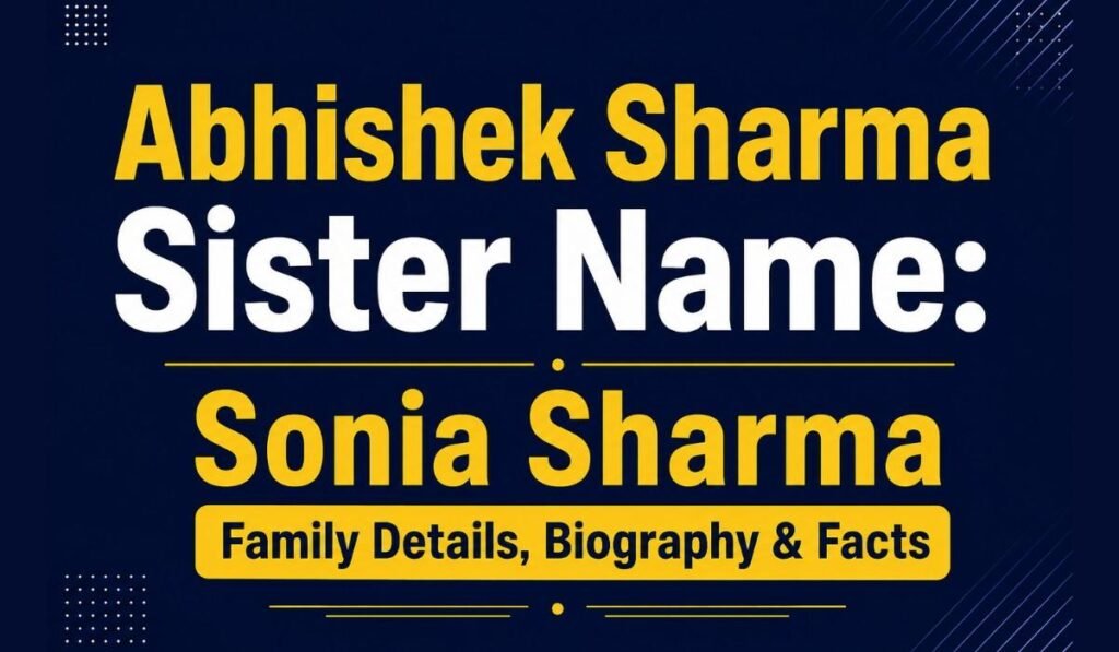 Abhishek Sharma Sister Name