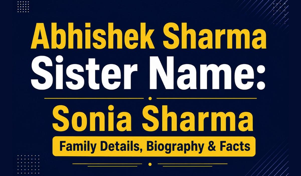 Abhishek Sharma Sister Name